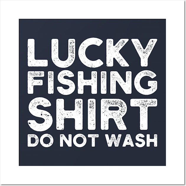 lucky fishing shirt do not wash Wall Art by Gaming champion